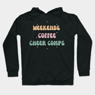 Weekends, Coffee, Cheer Comps Hoodie